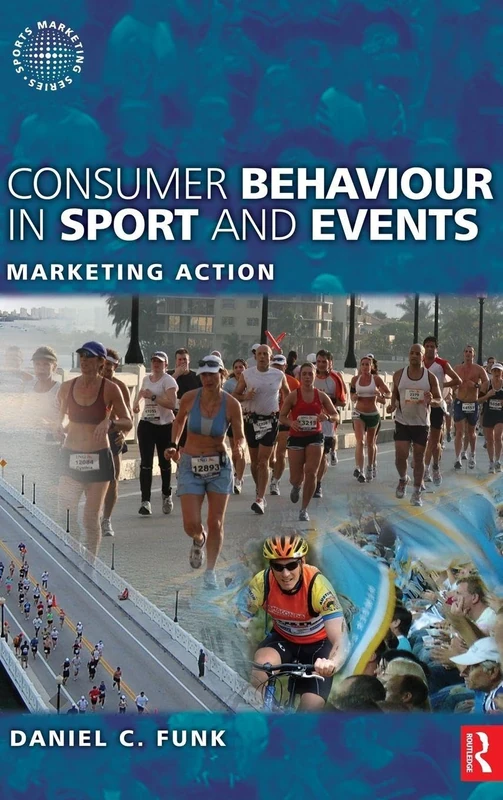 Consumer Behaviour in Sport and Events: Marketing Action