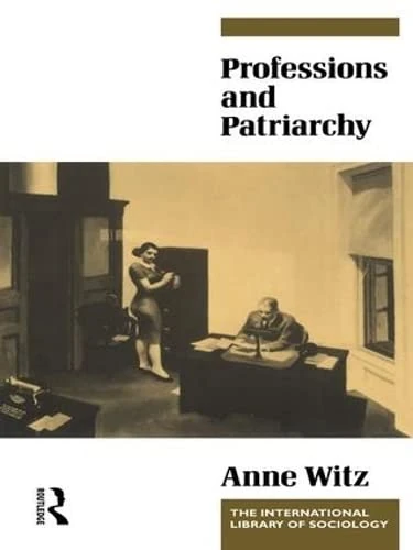 Professions and Patriarchy (International Library of Sociology)