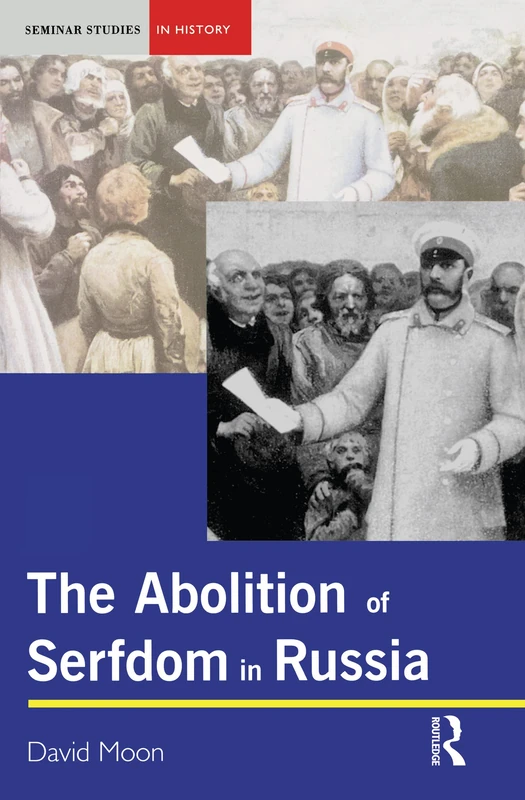 The Abolition of Serfdom in Russia: 1762-1907 (Seminar Studies)