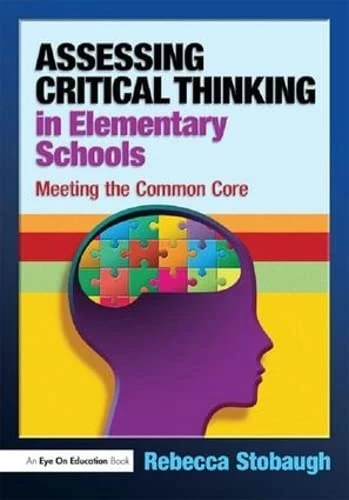 Assessing Critical Thinking in Elementary Schools: Meeting the Common Core