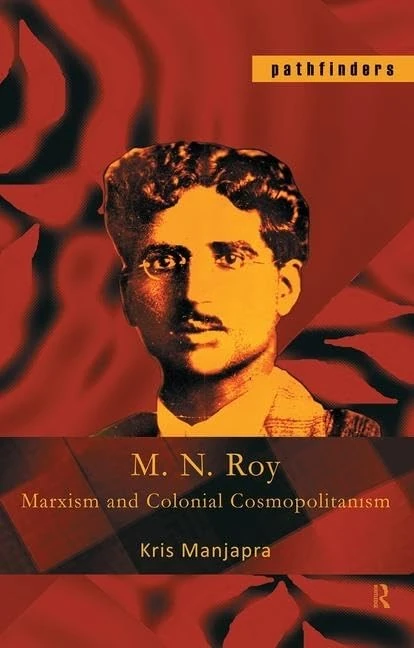 M. N. Roy: Marxism and Colonial Cosmopolitanism (Pathfinders)