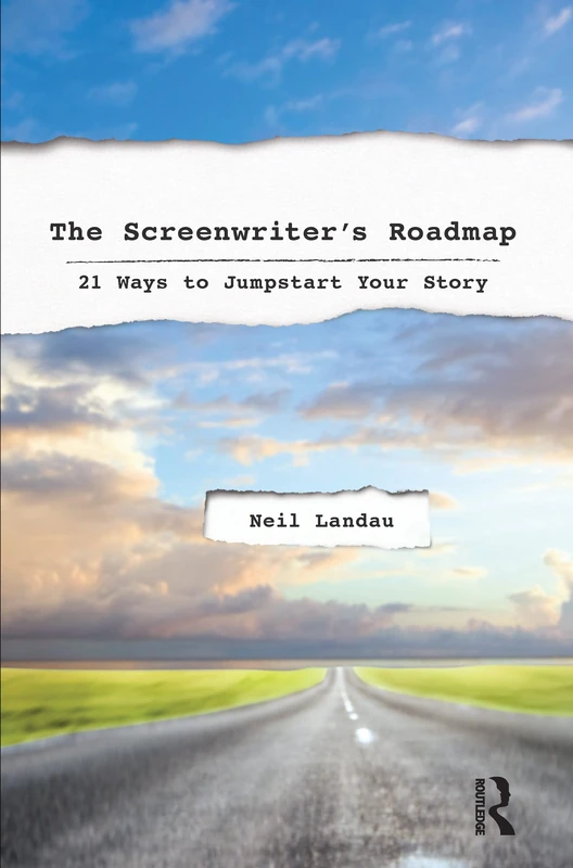 Routledge - The Screenwriter's Roadmap: 21 Ways to Jumpstart Your Story