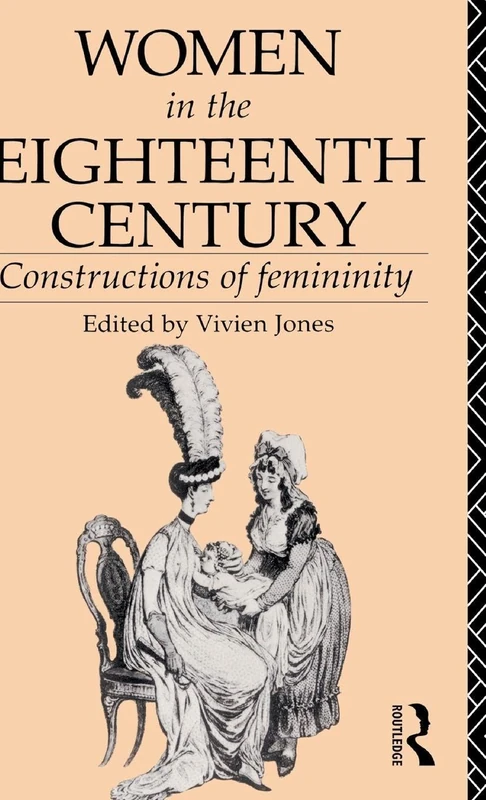 Women in the Eighteenth Century: Constructions of Femininity (World and Word)