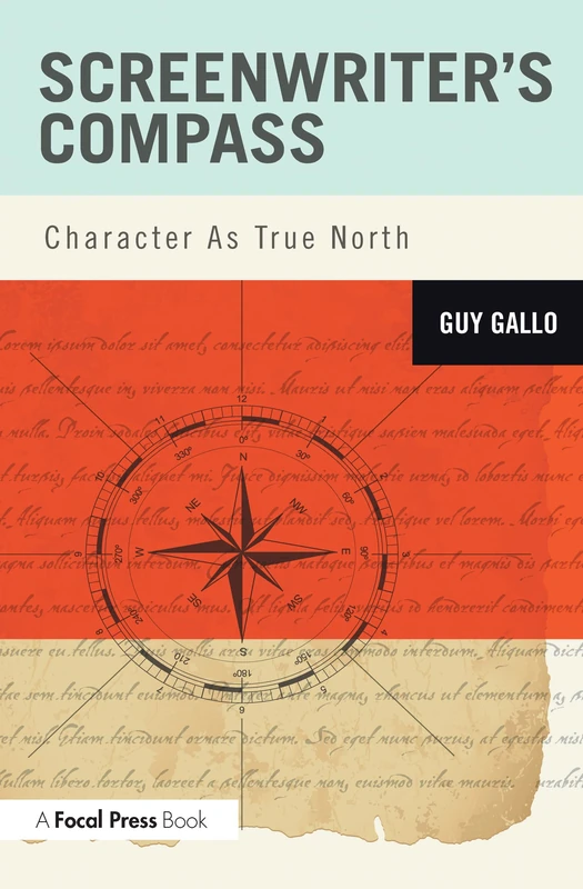 Routledge Screenwriter's Compass: Character As True North
