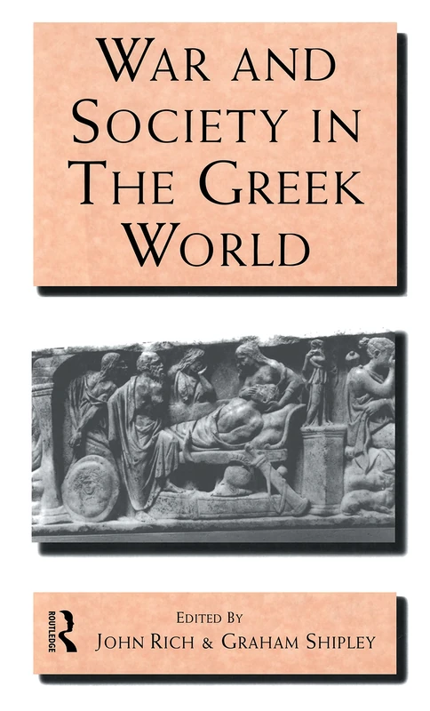 War and Society in the Greek World (Leicester-Nottingham Studies in Ancient Society)