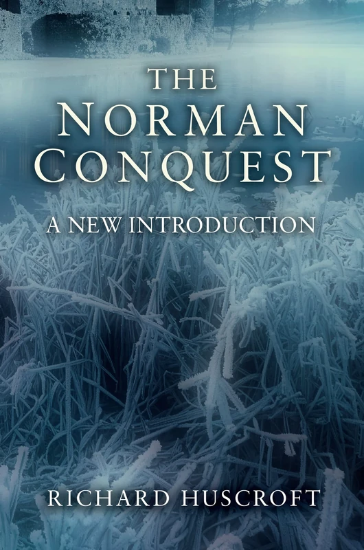The Norman Conquest: A New Introduction