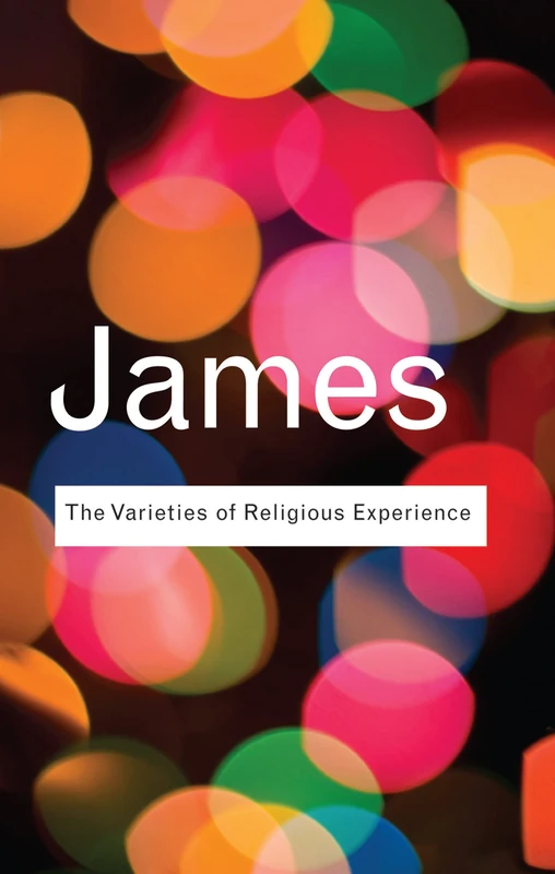 Routledge Classics - The Varieties of Religious Experience
