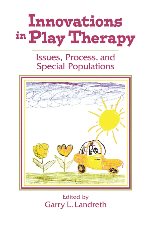 Innovations in Play Therapy: Issues, Process, and Special Populations