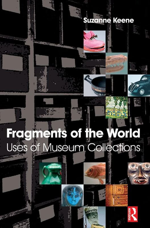 Fragments of the World: Uses of Museum Collections: Uses of museum collections - Image 1