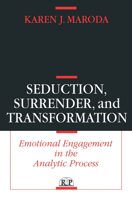 Seduction, Surrender, and Transformation: Emotional Engagement in the Analytic Process (Relational Perspectives Book Series)