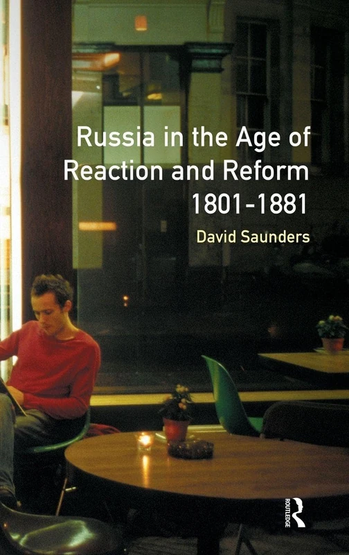 Routledge Russia in the Age of Reaction and Reform 1801-1881