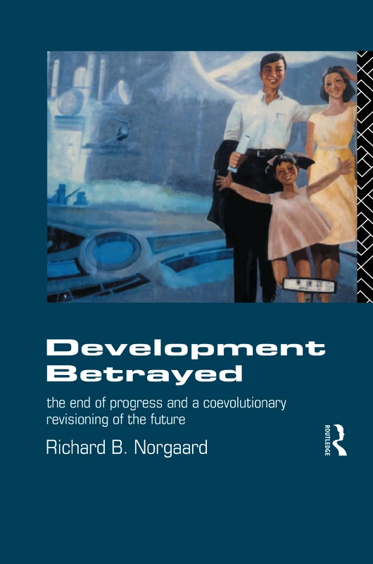 Development Betrayed: The End of Progress and a Co-Evolutionary Revisioning of the Future - Image 1
