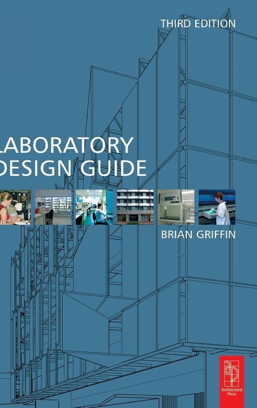 Laboratory Design Guide: For Clients, Architects and Their Design Team, The Laboratory Design Process from Start to Finish
