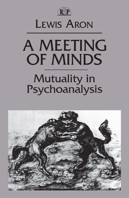 A Meeting of Minds: Mutuality in Psychoanalysis (Relational Perspectives Book Series)