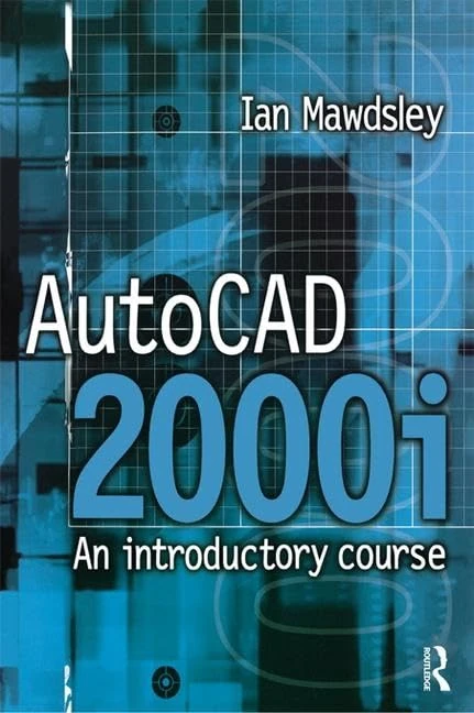 AutoCAD 2000i: An Introductory Course: An Introductory Course