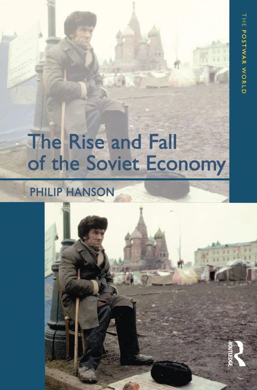 The Rise and Fall of the The Soviet Economy: An Economic History of the USSR 1945 - 1991 (The Postwar World)