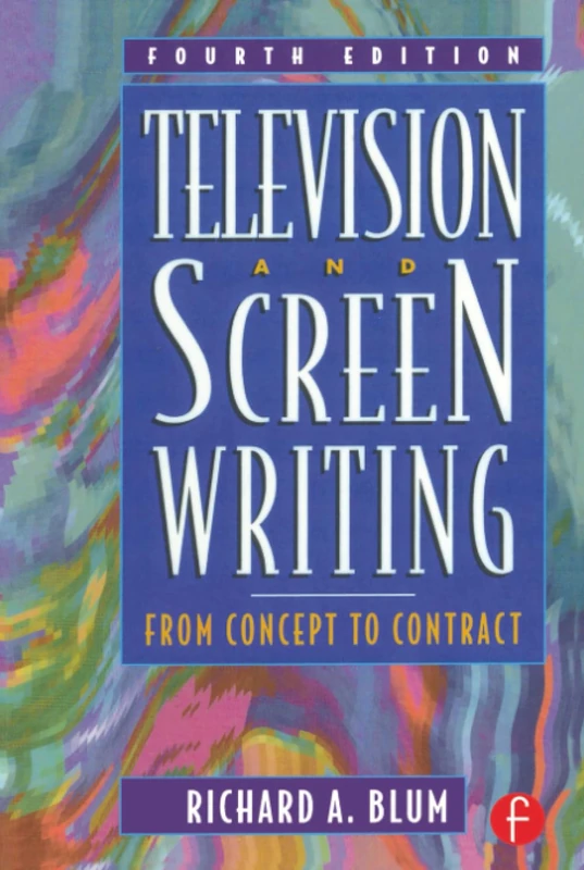 Television and Screen Writing: From Concept to Contract
