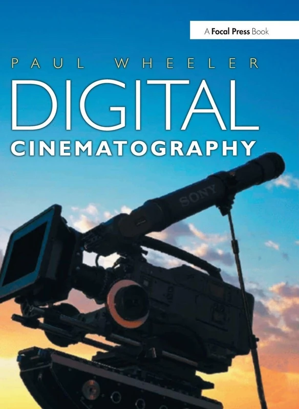 Routledge Digital Cinematography - Guide for DOPs and Filmmakers
