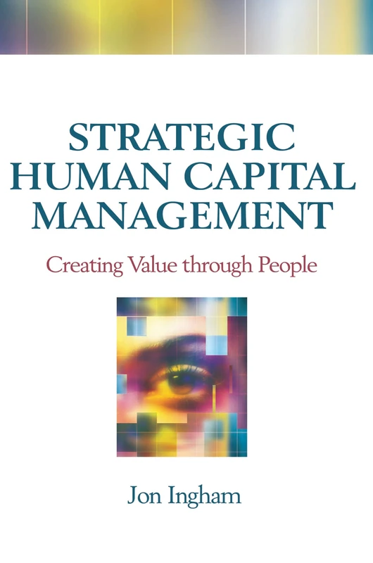 Strategic Human Capital Management: Creating Value through People