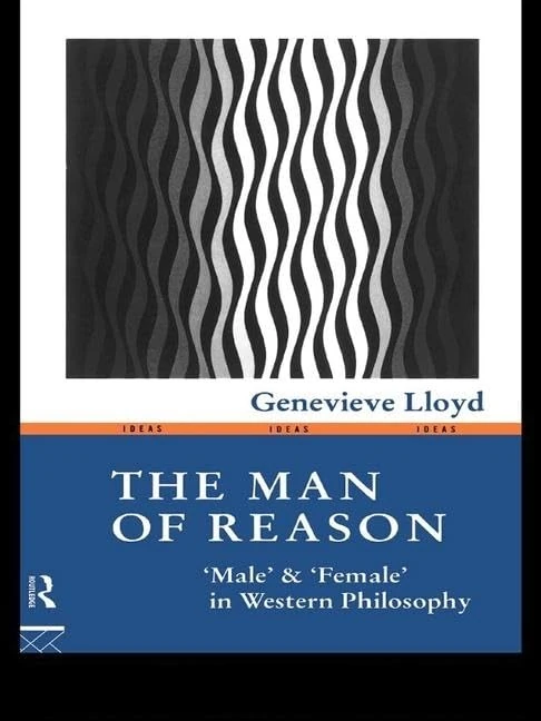 The Man of Reason: "Male" and "Female" in Western Philosophy (Ideas) - Image 1