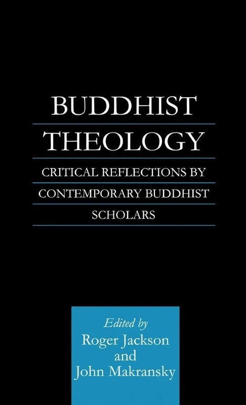 Buddhist Theology: Critical Reflections by Contemporary Buddhist Scholars (Routledge Critical Studies in Buddhism)