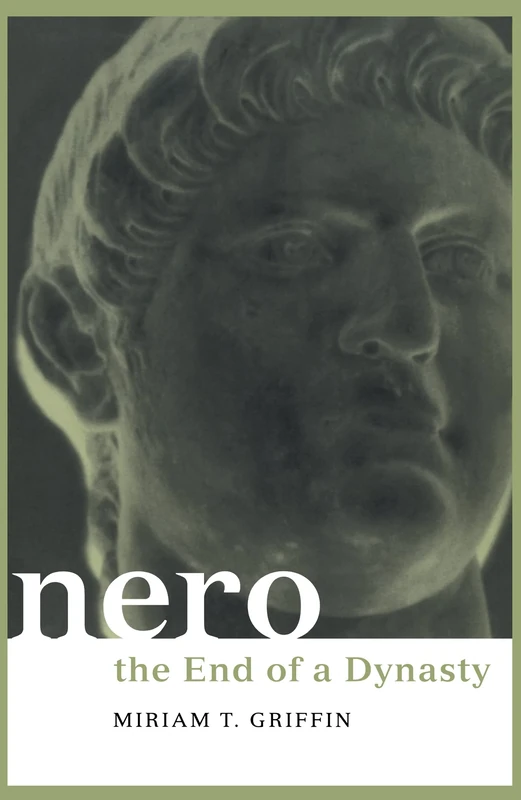 Nero: The End of a Dynasty (Roman Imperial Biographies)