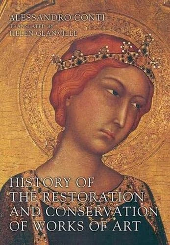 History of the Restoration and Conservation of Works of Art