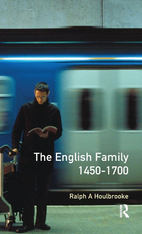 The English Family 1450 - 1700 (Themes In British Social History)