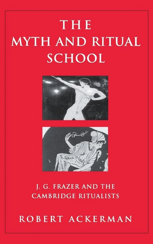 Routledge - The Myth and Ritual School: J.G. Frazer Study
