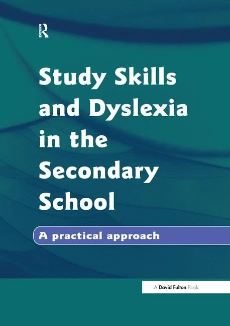 Study Skills and Dyslexia in the Secondary School: A Practical Approach