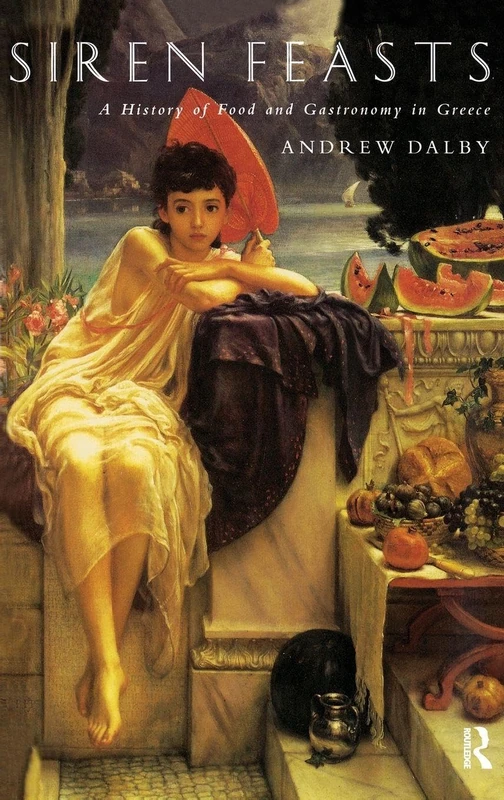Routledge Siren Feasts - History of Food and Gastronomy in Greece