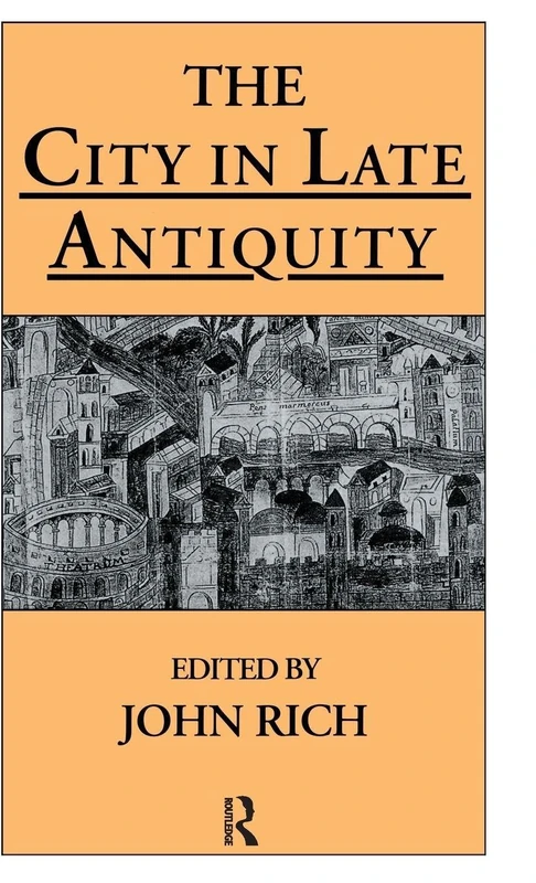 The City in Late Antiquity (Leicester-Nottingham Studies in Ancient Society)