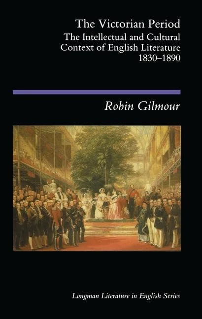 The Victorian Period: The Intellectual and Cultural Context of English Literature, 1830 - 1890 (Longman Literature In English Series)