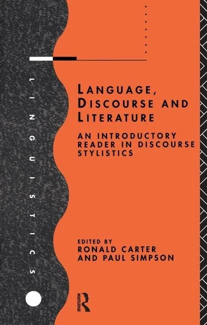 Language, Discourse and Literature: An Introductory Reader in Discourse Stylistics