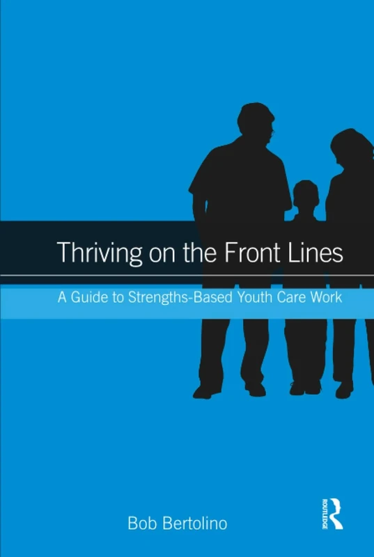 Thriving on the Front Lines: A Guide to Strengths-Based Youth Care Work