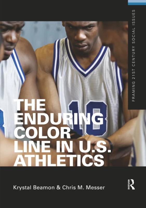 The Enduring Color Line in U.S. Athletics (Framing 21st Century Social Issues)