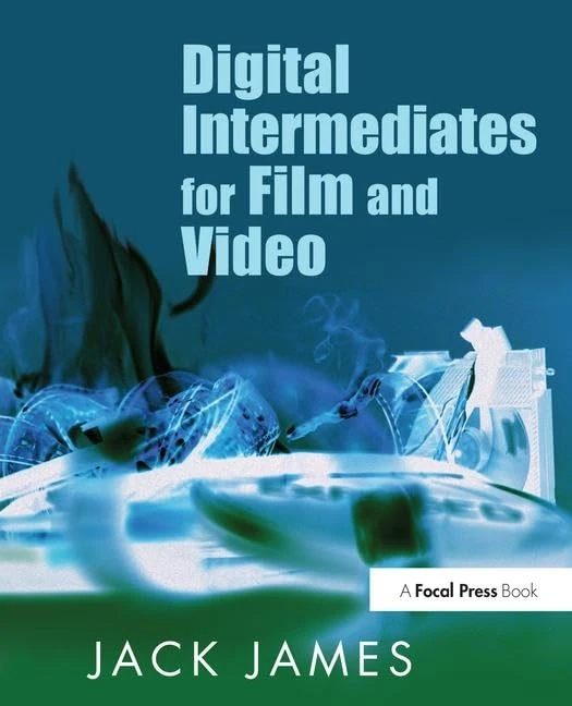 Digital Intermediates for Film and Video - Routledge Books