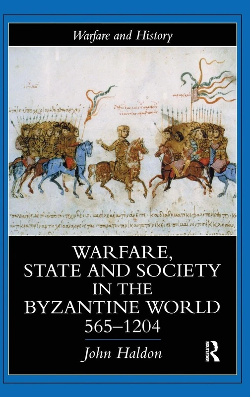 Warfare, State And Society In The Byzantine World 565-1204 (Warfare and History)