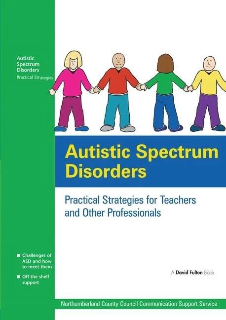 Autistic Spectrum Disorders: Practical Strategies for Teachers and Other Professionals