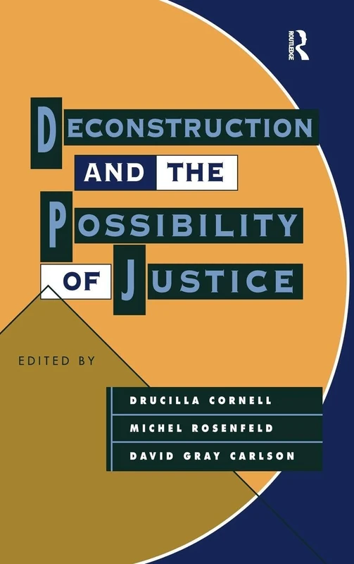 Routledge - Deconstruction and the Possibility of Justice Book