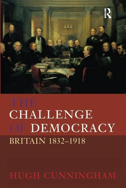 The Challenge of Democracy: Britain 1832-1918 (New History of Britain)