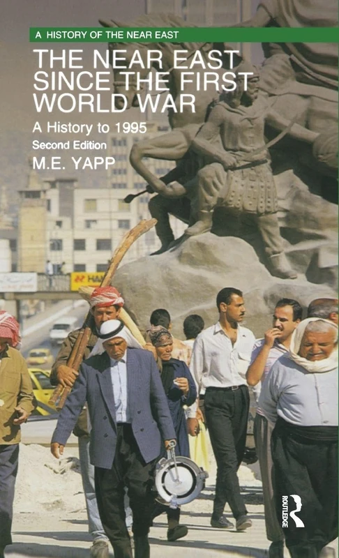 The Near East since the First World War: A History to 1995 (A History of the Near East)