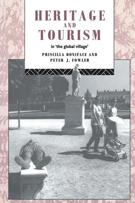 Heritage and Tourism in The Global Village (Heritage: Care-Preservation-Management)