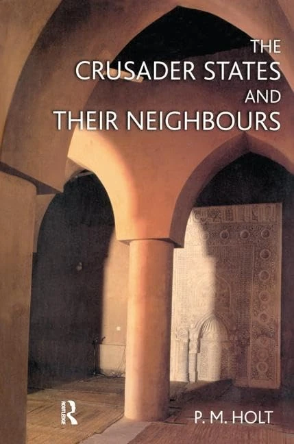 Routledge - The Crusader States and their Neighbours 1098-1291