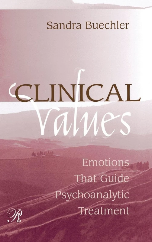 Routledge Clinical Values: Emotions That Guide Psychoanalysis