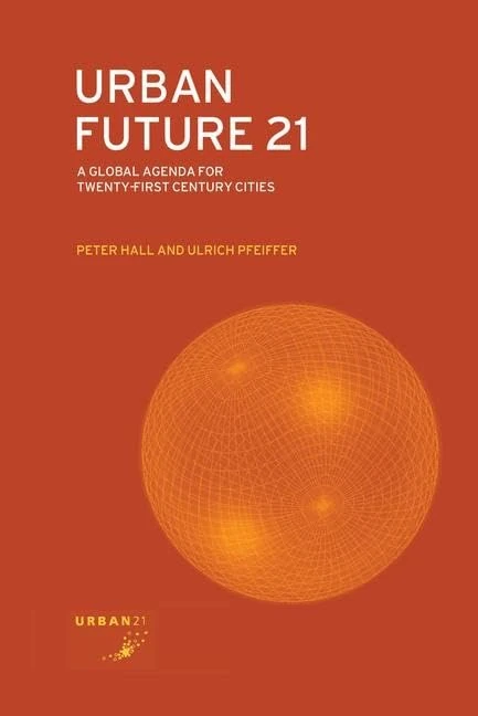 Routledge Urban Future 21 - Global Agenda for Cities Book