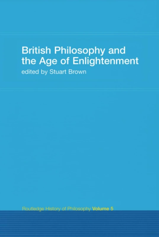British Philosophy and the Age of Enlightenment: Routledge History of Philosophy Volume 5