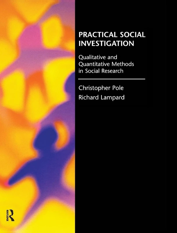 Practical Social Investigation: Qualitative and Quantitative Methods in Social Research