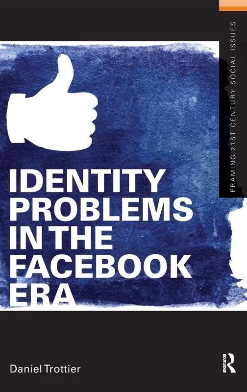 Identity Problems in the Facebook Era (Framing 21st Century Social Issues)