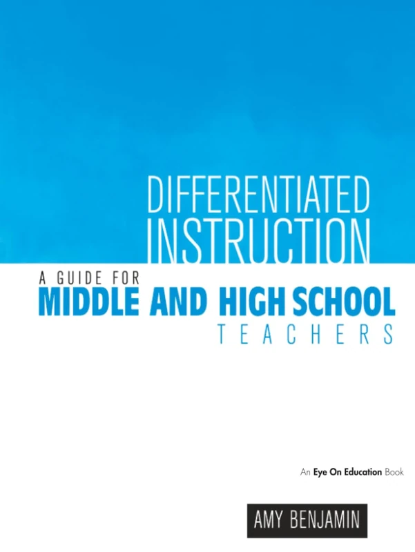 Differentiated Instruction: A Guide for Middle and High School Teachers